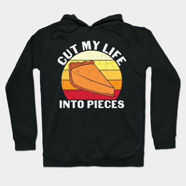 Cut My Life Into Pieces Pumpkin Pie Thanksgiving Day Gift T-shirt Hoodie by BadDesignCo